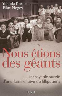 Nous étions des géants : l'incroyable survie d'une famille juive de lilliputiens