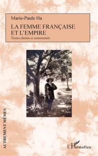 La femme française et l'empire : textes choisis et commentés