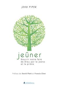 Jeûner : nourrir notre faim de Dieu par le jeûne et la prière