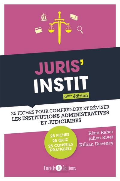 Juris'instit : 25 fiches pour comprendre et réviser les institutions administratives et judiciaires