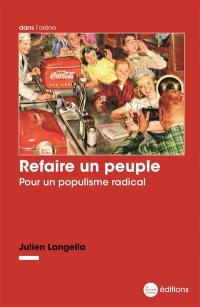 Refaire un peuple : pour un populisme radical