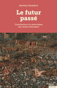 Le futur passé : contribution à la sémantique des temps historiques