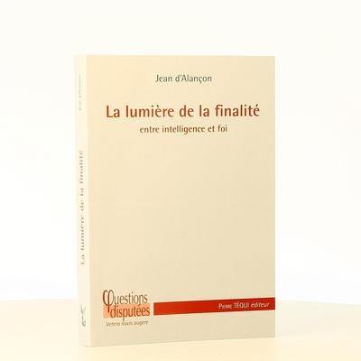 La lumière de la finalité : entre intelligence et foi