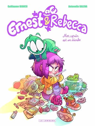 Ernest & Rebecca. Vol. 1. Mon copain est un microbe Ernest & Rebecca. Vol. 1. Mon copain est un microbe