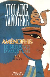 Aménophis. Vol. 2. Le breuvage d'amertume