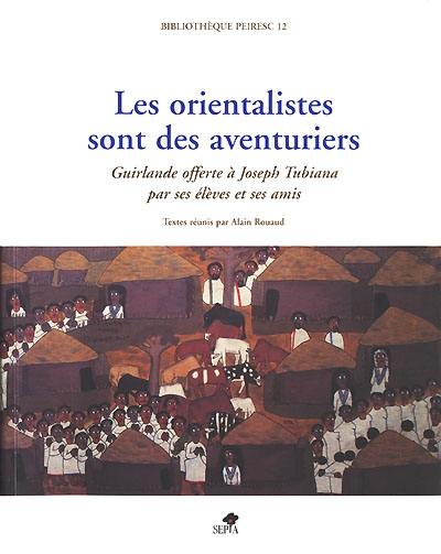 Les orientalistes sont des aventuriers : guirlande offerte à Joseph Tubiana par ses élèves et ses amis