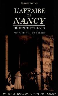 L'Affaire de Nancy : pièce en sept tableaux