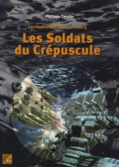 Les foudres de l'abîme. Vol. 3. Les soldats du crépuscule