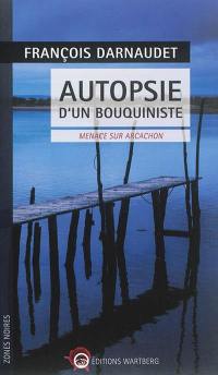 Autopsie d'un bouquiniste : menace sur Arcachon