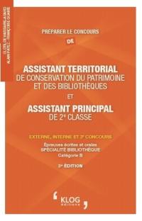 Préparer le concours d'assistant territorial de conservation du patrimoine et des bibliothèques et d'assistant principal de 2e classe : externe, interne et 3e concours : épreuves écrites et orales spécialité bibliothèque, catégorie B