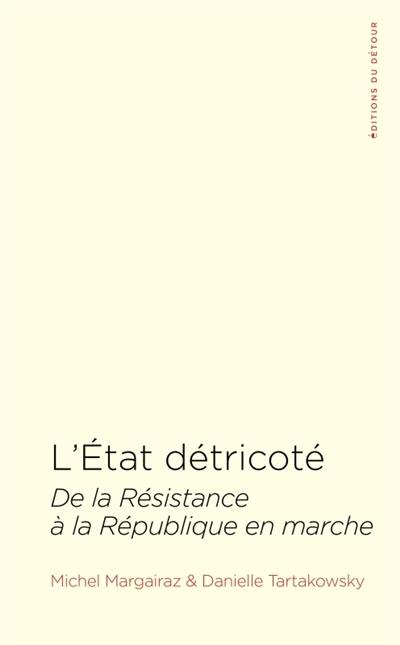 L'Etat détricoté : de la Résistance à La République en marche