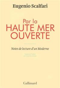 Par la haute mer ouverte : notes de lecture d'un moderne