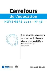 Carrefours de l'éducation, n° 36. Les établissements scolaires à l'heure des dispositifs