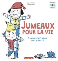 Jumeaux pour la vie : à deux, c'est deux fois mieux !