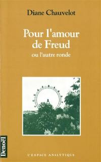 Pour l'amour de Freud ou l'Autre ronde