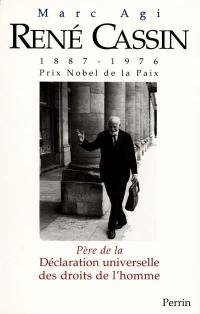 René Cassin : 1887-1976 : père de la Déclaration universelle des droits de l'homme