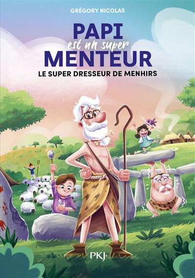 Papi est un super menteur. Vol. 8. Le super dresseur de menhirs