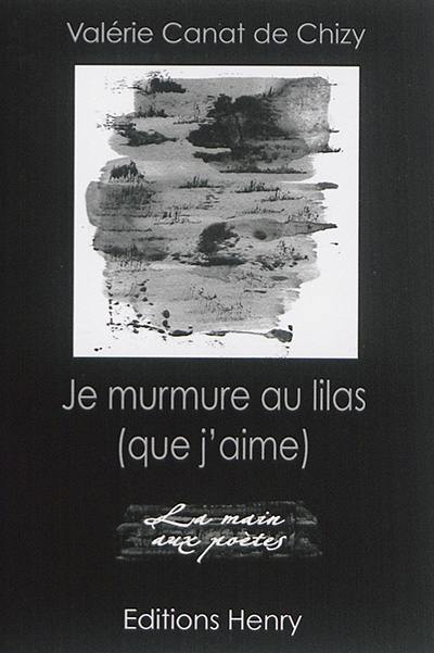 Je murmure au lilas (que j'aime)