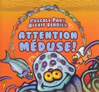 Attention : méduse !