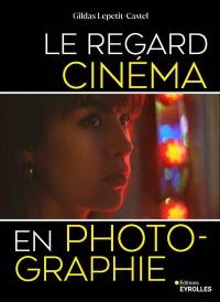 Le regard cinéma en photographie