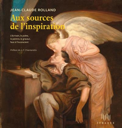 Aux sources de l'inspiration : l'écrivain, le poète, le peintre, le graveur, face à l'inconscient