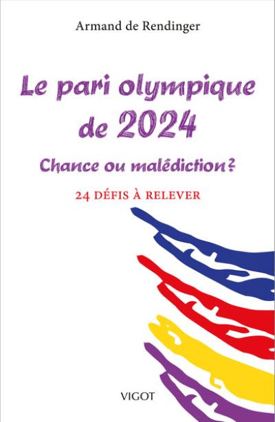 Le pari olympique de 2024 : chance ou malédiction ? : 24 défis à relever