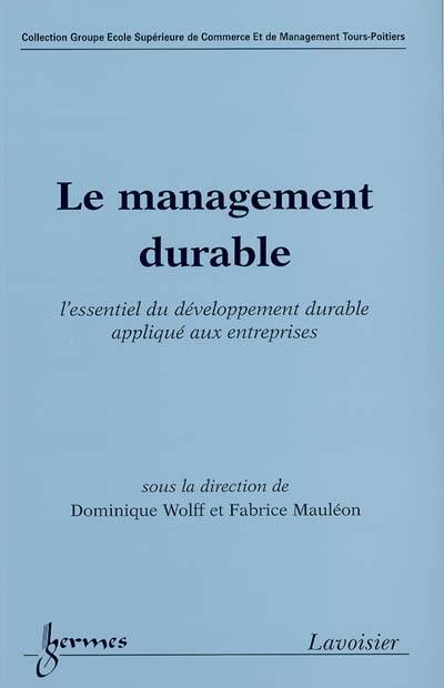 Le management durable : l'essentiel du développement durable appliqué aux entreprises