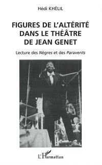 Figures de l'altérité dans le théâtre de Jean Genet : lecture des Nègres et des Paravents