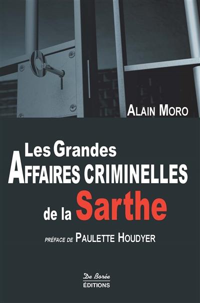 Les grandes affaires criminelles de la Sarthe