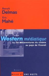 Western médiatique : ou les mésaventures du cinéma français au pays de Vivendi