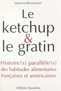 Le ketchup et le gratin : histoire(s) parallèle(s) des habitudes alimentaires françaises et américaines