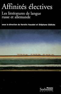 Affinités électives : les littératures de langue russe et allemande, 1880-1940