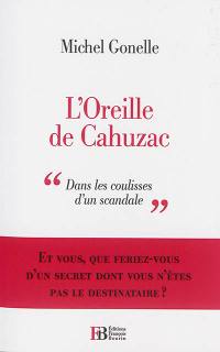 L'oreille de Cahuzac : dans les coulisses d'un scandale