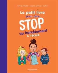 Le petit livre pour dire stop au harcèlement à l'école