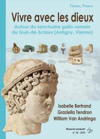 Vivre avec les dieux : autour du sanctuaire gallo-romain du Gué-de-Sciaux, Antigny, Vienne