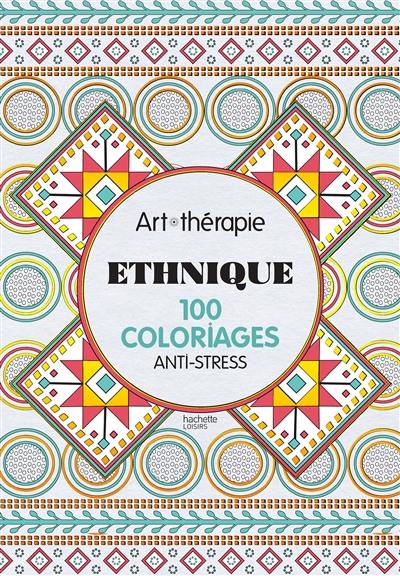 Ethnique : 100 coloriages anti-stress