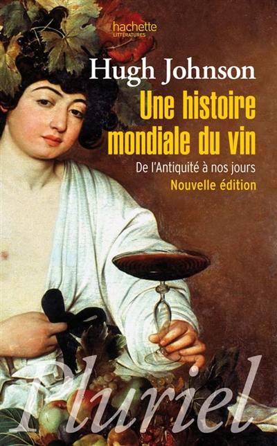 Une histoire mondiale du vin : de l'Antiquité à nos jours