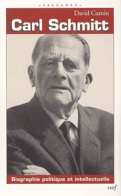 Carl Schmitt : biographie politique et intellectuelle