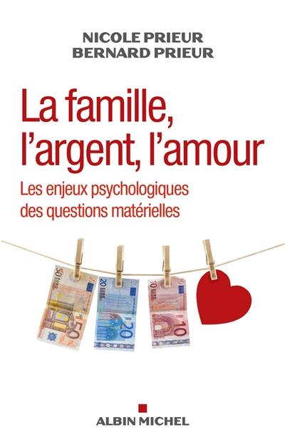 La famille, l'argent, l'amour : les enjeux psychologiques des questions matérielles