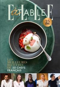 Elle à table, 25 ans : les meilleurs recettes de 50 chefs français