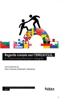 Regards croisés sur l'Emile-Clil et l'Intercompréhension intégrée