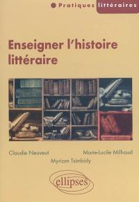 Enseigner l'histoire littéraire