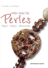 Créer avec les perles : bijoux, objets, décorations