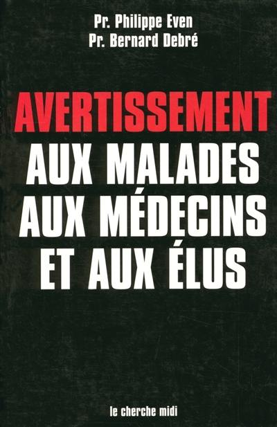 Avertissement aux malades, aux médecins et aux élus : ombres et lumières sur la médecine