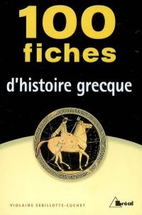 100 fiches d'histoire grecque