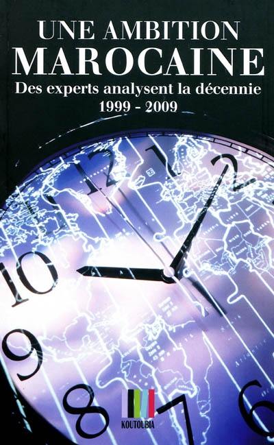 Une ambition marocaine : des experts analysent la décennie 1999-2009