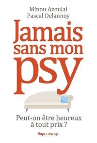 Jamais sans mon psy : peut-on être heureux à tout prix ?