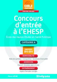 Concours d'entrée à l'Ecole des hautes études en santé publique (EHESP) : catégorie A : concours 2015-2016