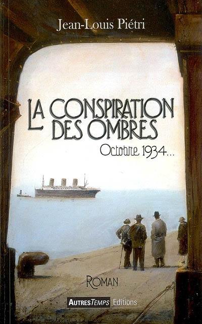 La conspiration des ombres : octobre 1934...