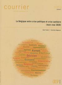 Courrier hebdomadaire, n° 2447. La Belgique entre crise politique et crise sanitaire (mars-mai 2020)